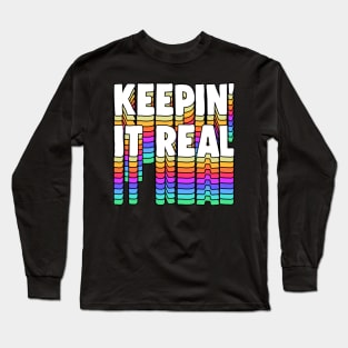 Keepin' It Real - Typographic Design Long Sleeve T-Shirt